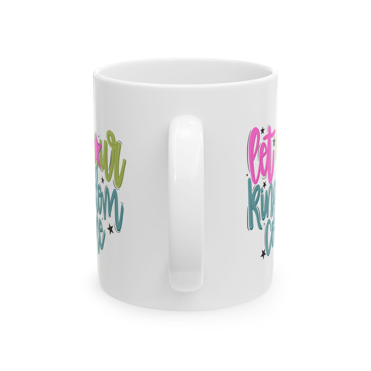 Let Your Kingdom Come Ceramic Mug