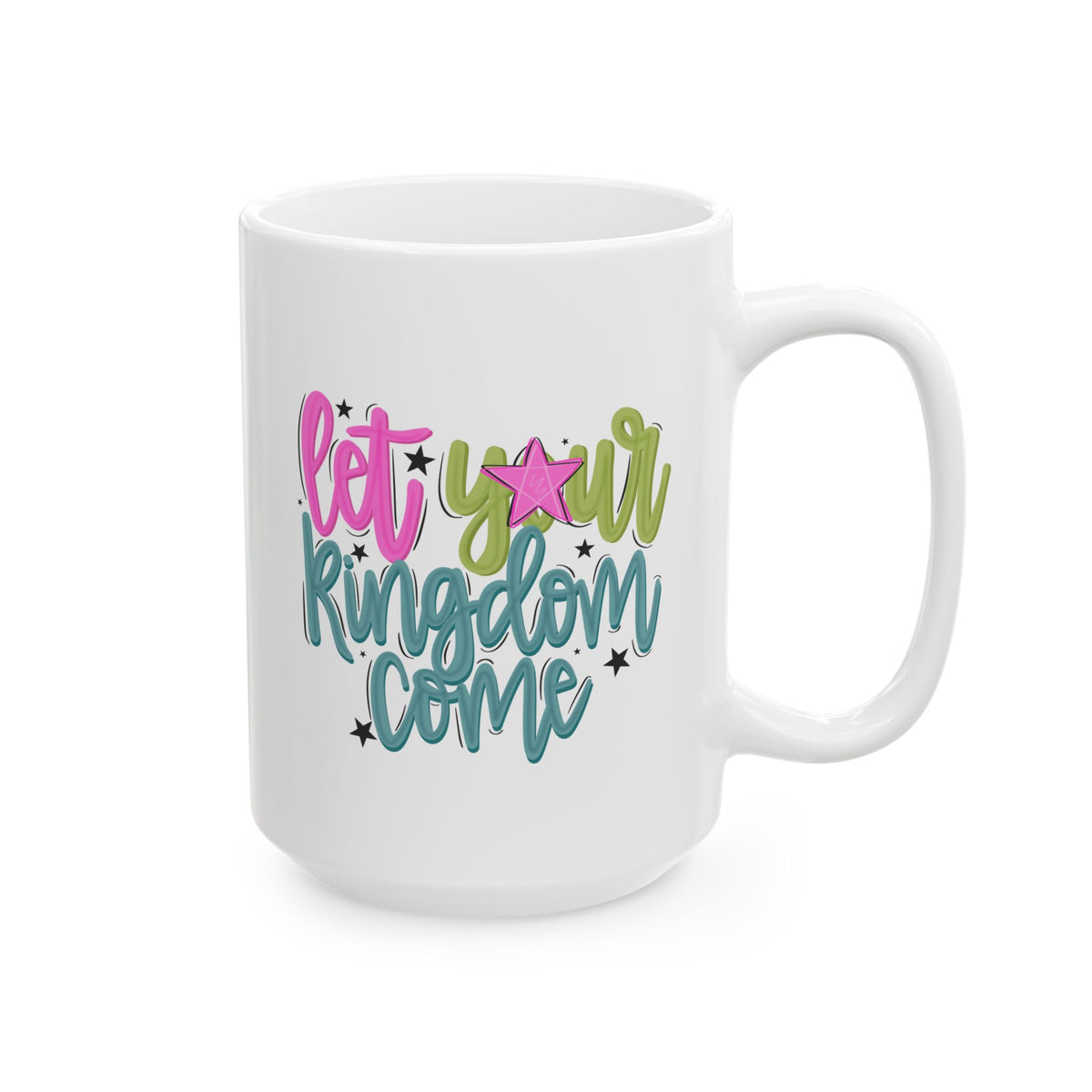 Let Your Kingdom Come Ceramic Mug